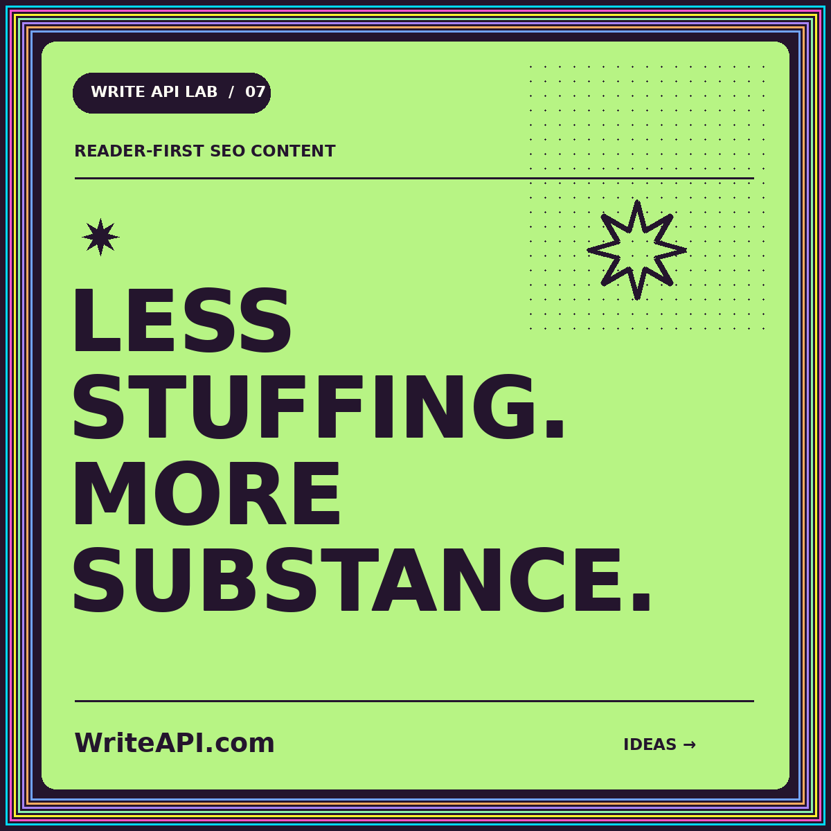 Typography card: LESS STUFFING. MORE SUBSTANCE. — WriteAPI.com